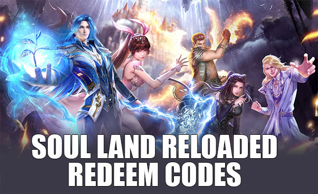 Soul Land Reloaded Codes (May 2022)