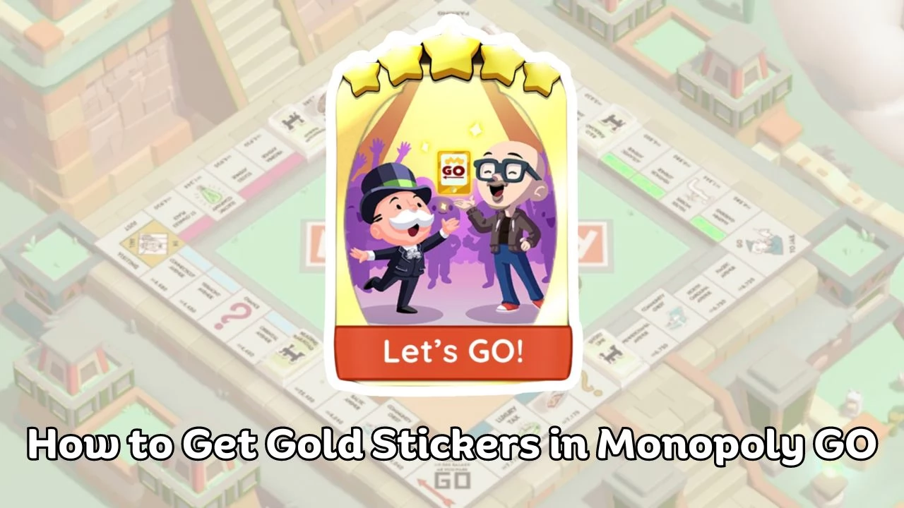 How to get Gold Cards or Stickers in Monopoly Go