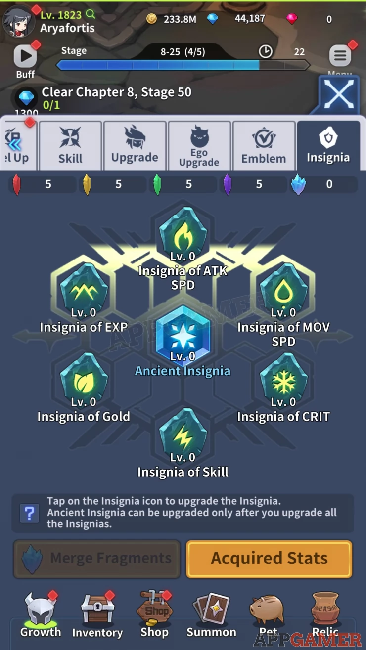 Insignias can only be leveled up with Fragments that can be acquired from the Insignia Dungeon