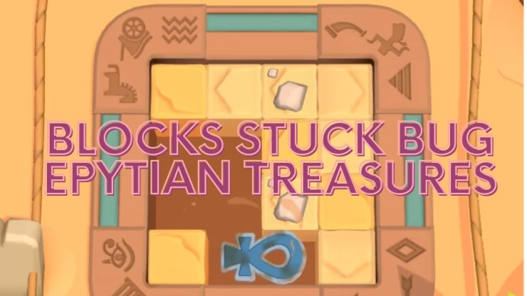 Blocks stuck in Egyptian Treasures Mini Game