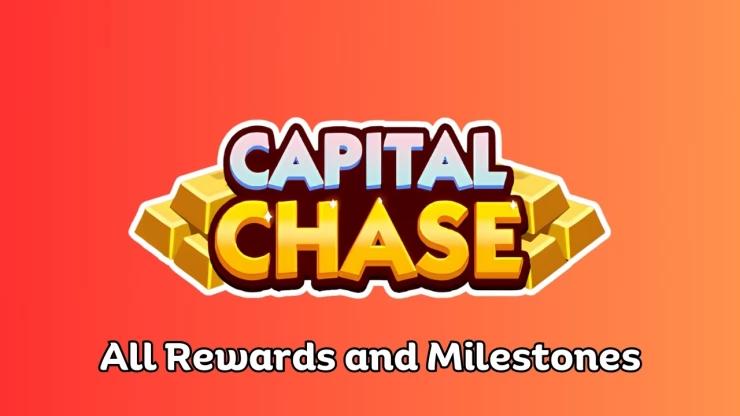 Monopoly Go All Capital Chase Rewards and Milestones