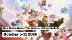 New Mobile Games This Week on iOS and Android: 5-11 October 2026