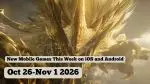 New Mobile Games This Week on iOS and Android: 26 Oct -1 Nov 2026