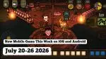 New Mobile Games This Week on iOS and Android: 20-26 July 2026